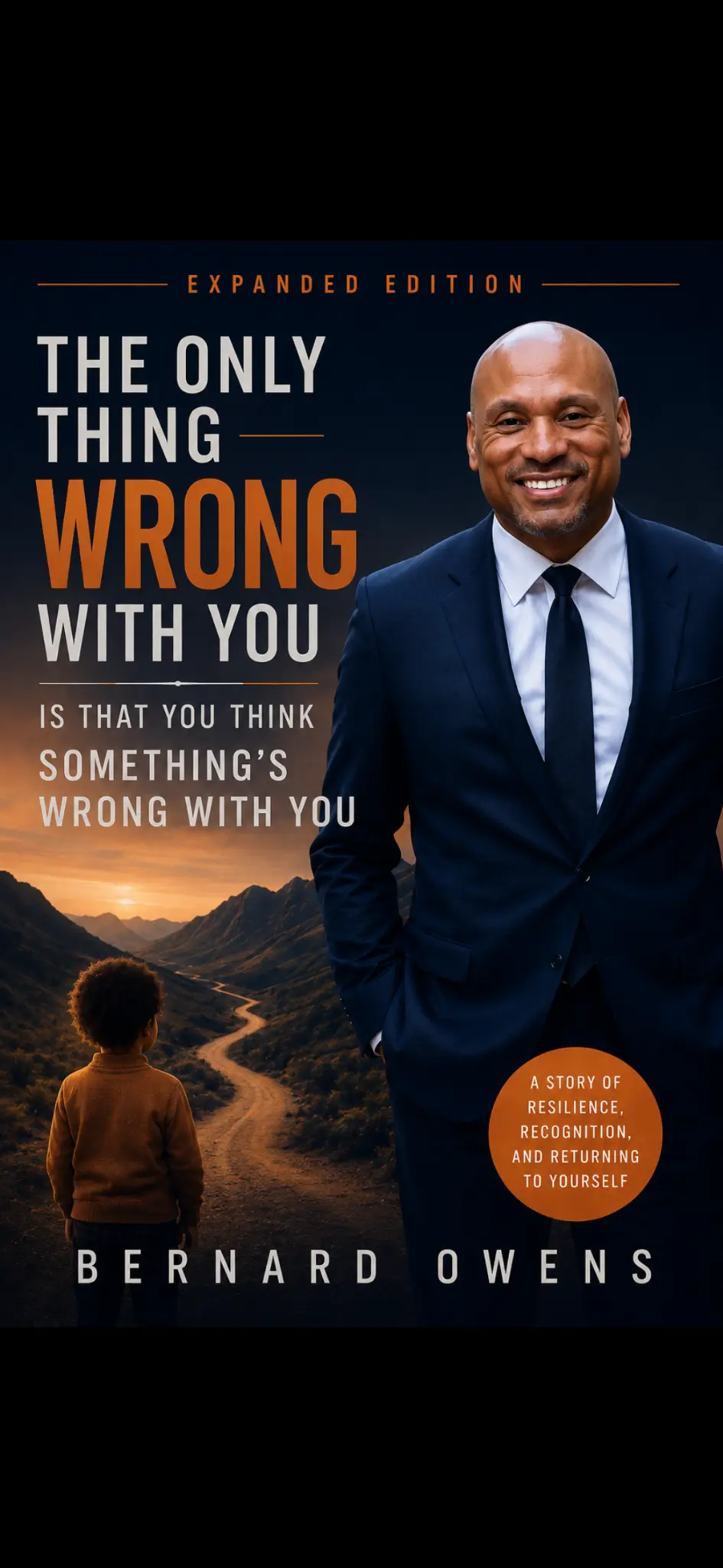 The Only Thing Wrong With You Is That You Think Something's Wrong With You — Expanded Edition by Bernard Owens